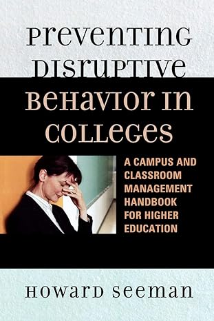 preventing disruptive behavior in colleges a campus and classroom management handbook for higher education