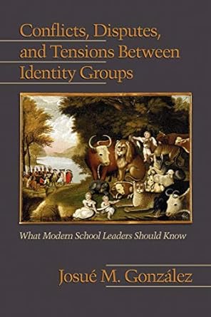 conflicts disputes and tensions between identity groups what modern school leaders should know 1st edition