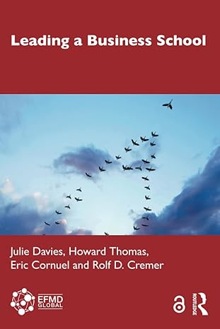 leading a business school 1st edition julie davies ,howard thomas ,eric cornuel ,rolf d. cremer 1032013109,