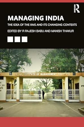 managing india the idea of iims and its changing contexts 1st edition r rajesh babu ,manish thakur