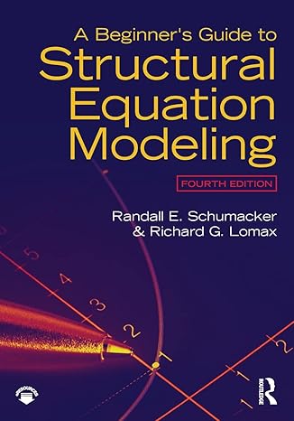 a beginner s guide to structural equation modeling  edition 4th edition randall e. schumacker ,richard g.