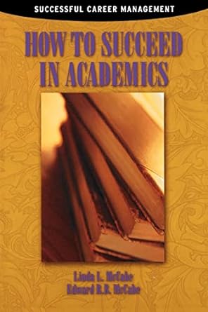 how to succeed in academics 1st edition edward r.b. mccabe ,linda l. mccabe 0124818331, 978-0124818330