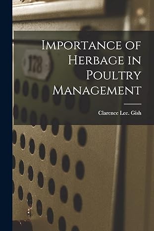 importance of herbage in poultry management 1st edition clarence lee gish 1014309670, 978-1014309679