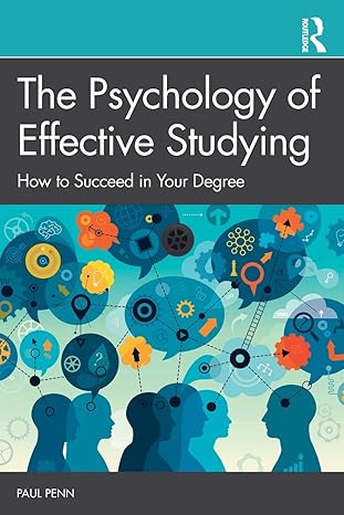 the psychology of effective studying how to succeed in your degree 1st edition paul penn 1138570923,