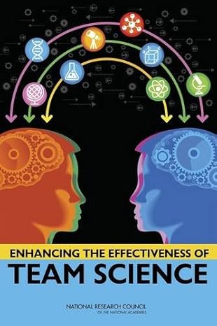 enhancing the effectiveness of team science 1st edition national research council ,division of behavioral and