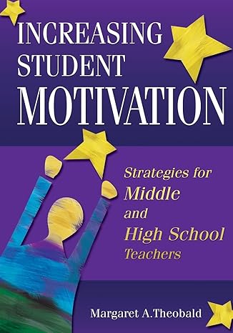 increasing student motivation strategies for middle and high school teachers 1st edition margaret a. theobald