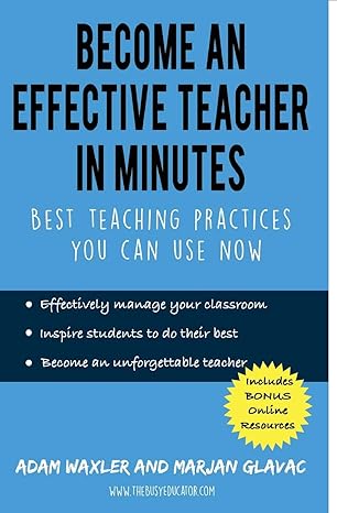 become an effective teacher in minutes best teaching practices you can use now 1st edition marjan glavac