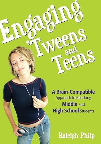 engaging tweens and teens a brain compatible approach to reaching middle and high school students 1st edition