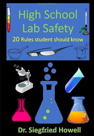 high school lab safety guide 20 rules student should know 1st edition dr. siegfried howell 979-8632268967