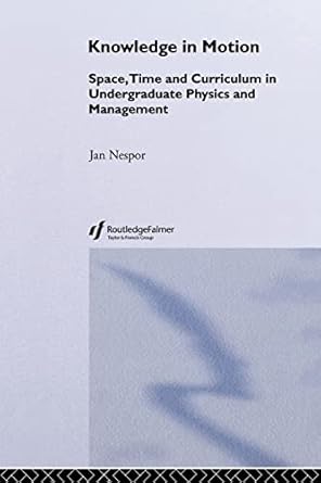 knowledge in motion space time and curriculum in undergraduate physics and management 1st edition jan nespor