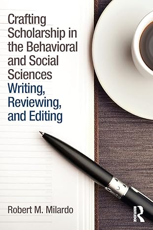 crafting scholarship in the behavioral and social sciences writing reviewing and editing 1st edition robert