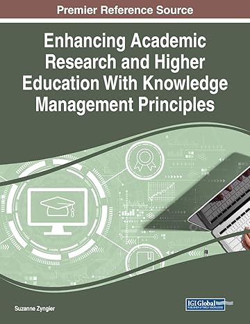 enhancing academic research and higher education with knowledge management principles 1st edition suzanne