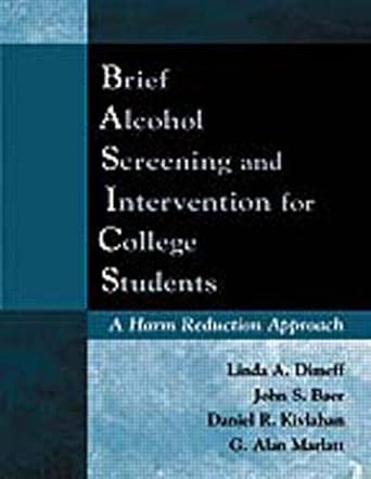 brief alcohol screening and intervention for college students a harm reduction approach 1st edition linda a.