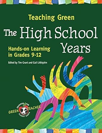 teaching green the high school years hands on learning in grades 9 12 1st edition tim grant ,gail littlejohn