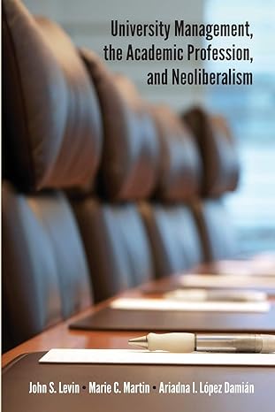 university management the academic profession and neoliberalism 1st edition john s. levin ,marie c. martin