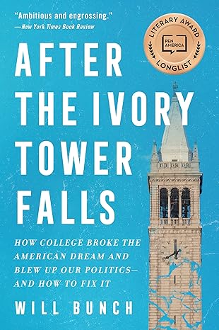 after the ivory tower falls how college broke the american dream and blew up our politics and how to fix it