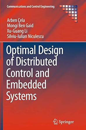 optimal design of distributed control and embedded systems 1st edition arben cela ,mongi ben gaid ,xu guang