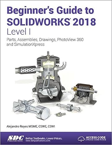 beginner s guide to solidworks 2018 level i 1st edition alejandro reyes 1630571482, 978-1630571481