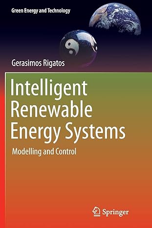 intelligent renewable energy systems modelling and control 1st edition gerasimos rigatos 3319818325,