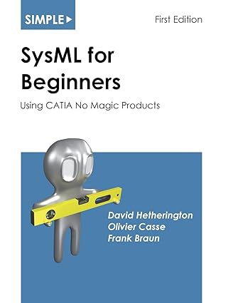 simple sysml for beginners using catia no magic products 1st edition david hetherington ,olivier casse ,frank