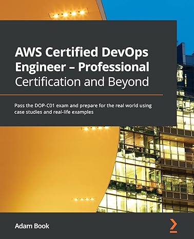 aws certified devops engineer professional certification and beyond pass the dop c01 exam and prepare for the