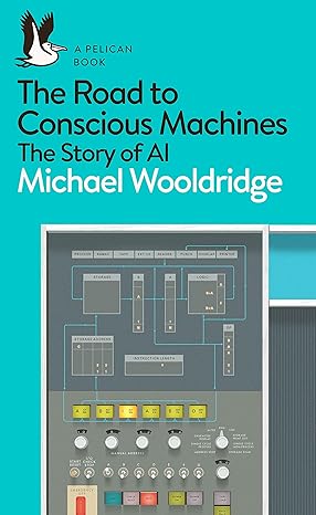 the road to conscious machines the story of ai 1st edition michael wooldridge 0241333903, 978-0241333907