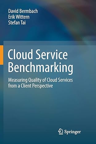 cloud service benchmarking measuring quality of cloud services from a client perspective 1st edition david