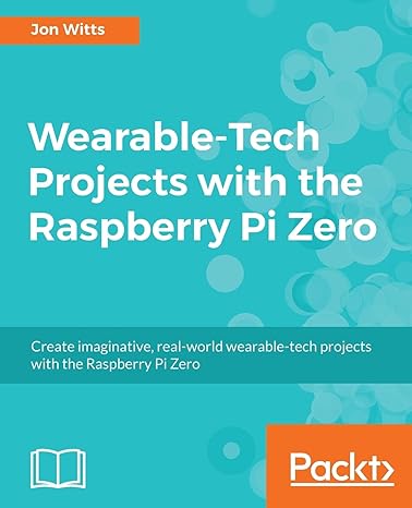 wearable projects with raspberry pi zero 1st edition jon witts 1786468816, 978-1786468819