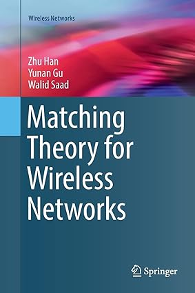 matching theory for wireless networks 1st edition zhu han ,yunan gu ,walid saad 3319858661, 978-3319858661