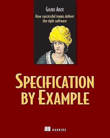 specification by example how successful teams deliver the right software 1st edition gojko adzic 1617290084,