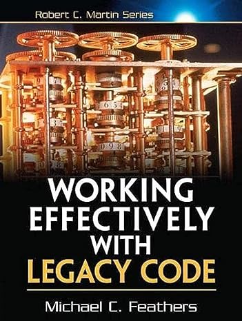 working effectively with legacy code 1st edition michael feathers 0131177052, 978-0131177055