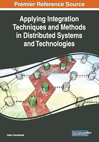 applying integration techniques and methods in distributed systems and technologies 1st edition gabor