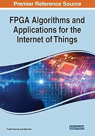 fpga algorithms and applications for the internet of things 1st edition preeti sharma ,rajit nair 1522598073,