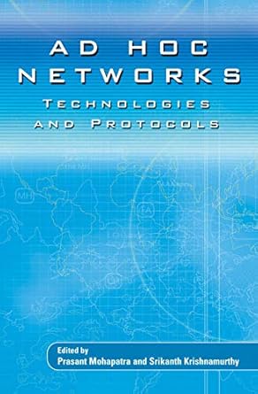 ad hoc networks technologies and protocols 1st edition prasant mohapatra ,srikanth krishnamurthy 144193555x,