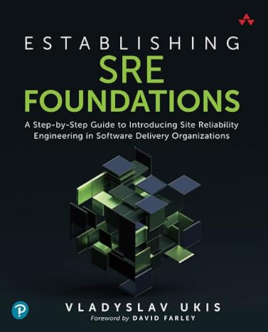 establishing sre foundations a step by step guide to introducing site reliability engineering in software