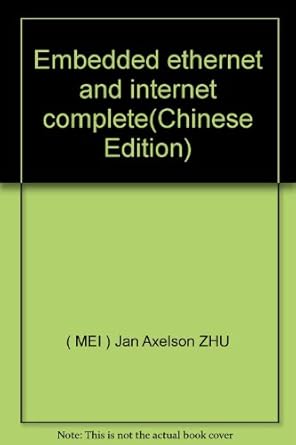 embedded ethernet and internet complete 1st edition jan axelson zhu 7810776304, 978-7810776301