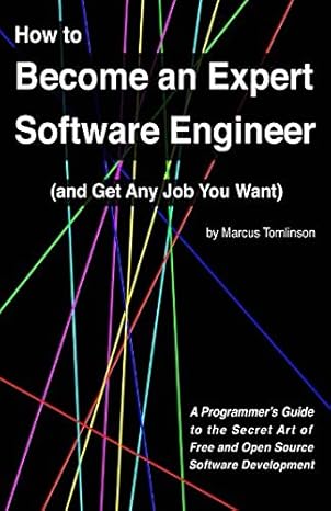 how to become an expert software engineer a programmer s guide to the secret art of free and open source