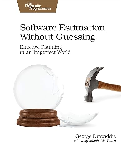 software estimation without guessing effective planning in an imperfect world 1st edition george dinwiddie