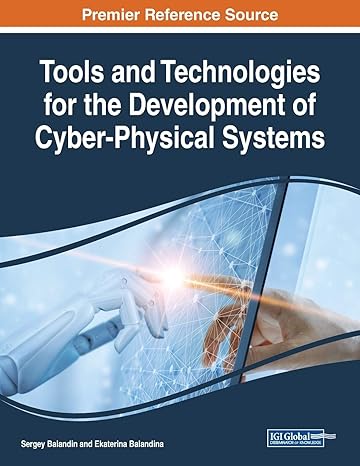 tools and technologies for the development of cyber physical systems 1st edition sergey balandin ,ekaterina