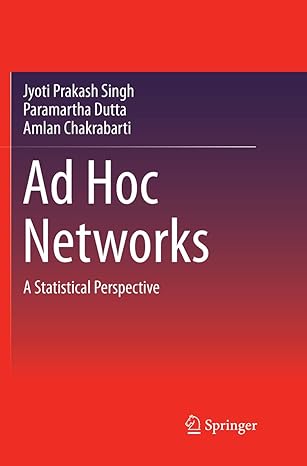 ad hoc networks a statistical perspective 1st edition jyoti prakash singh ,paramartha dutta ,amlan