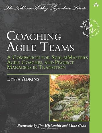 coaching agile teams a companion for scrummasters agile coaches and project managers in transition 1st