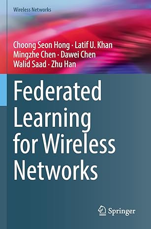 federated learning for wireless networks 1st edition choong seon hong ,latif u khan ,mingzhe chen ,dawei chen