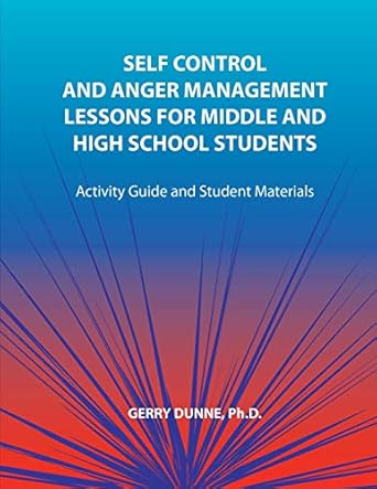 self control and anger management lessons for middle and high school students 1st edition gerry dunne