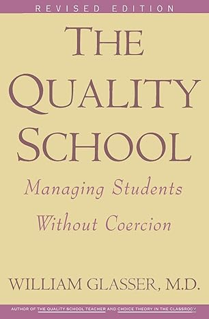 the quality school 3rd revised edition william glasser m.d. 0060952865, 978-0060952860