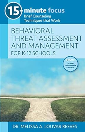 15 minute focus behavioral threat assessment and management for k 12 schools 1st edition dr. melissa a.