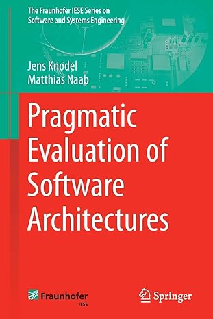 pragmatic evaluation of software architectures 1st edition jens knodel ,matthias naab 3319341766,