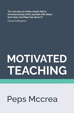 motivated teaching harnessing the science of motivation to boost attention and effort in the classroom 1st