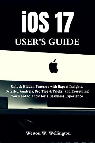 ios 17 users guide unlock hidden features with expert insights detailed analysis pro tips and tricks and