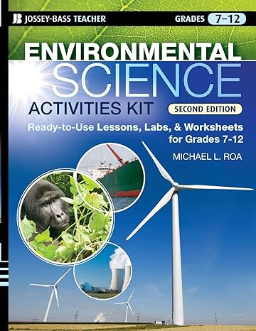 environmental science activities kit ready to use lessons labs and worksheets for grades 7 12 2nd edition