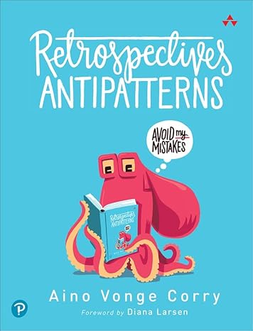 retrospectives antipatterns 1st edition aino corry 013682336x, 978-0136823360